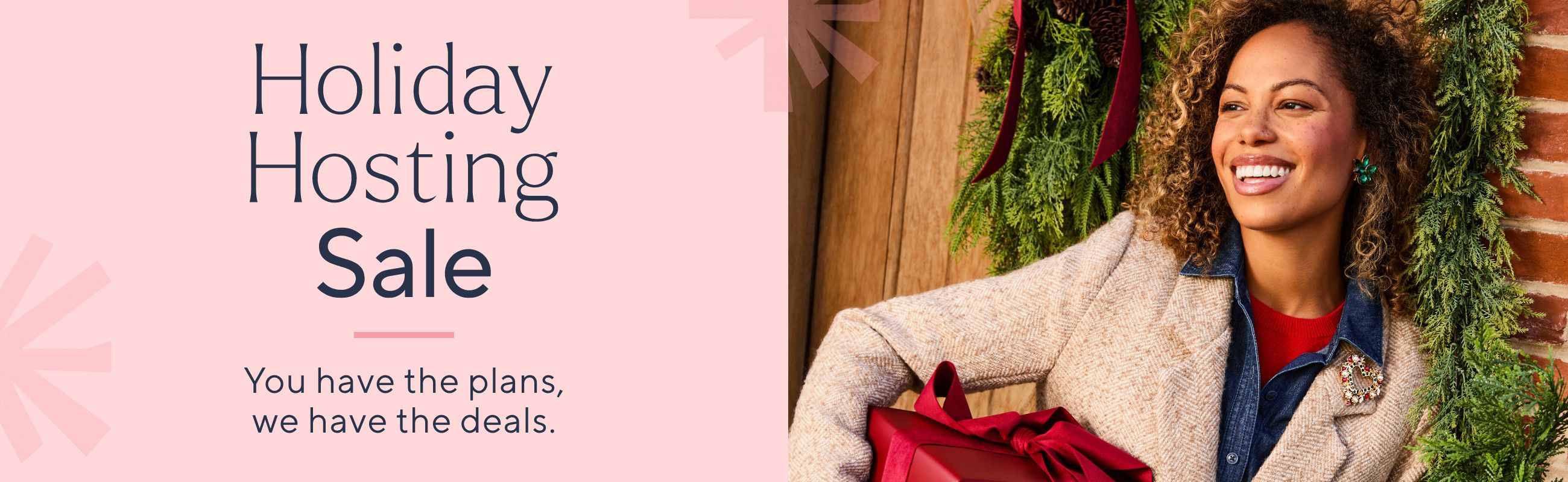 Holiday Hosting Sale: You have the plans, we have the deals.
