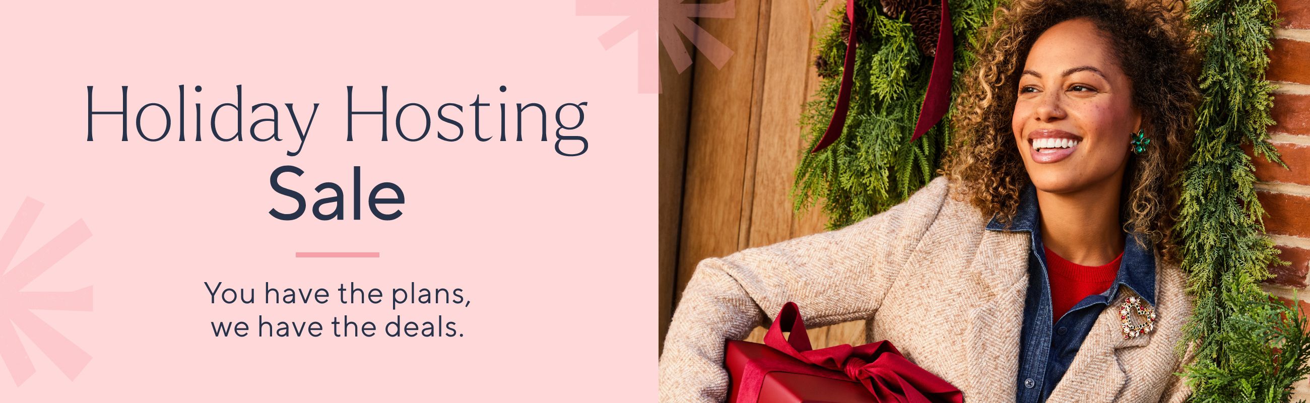 Holiday Hosting Sale: You have the plans, we have the deals.