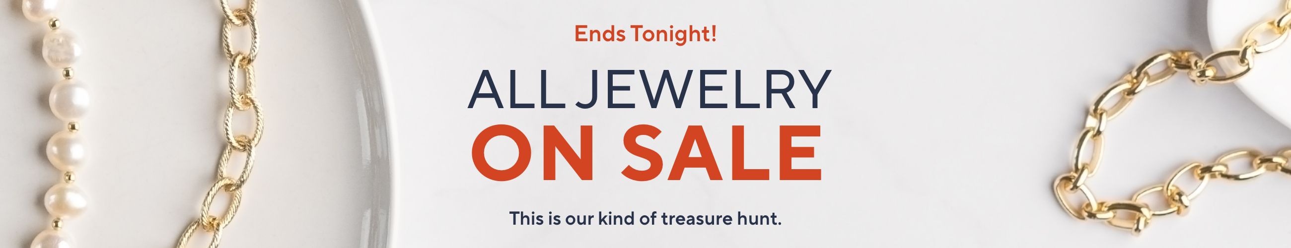 Ends Tonight! All Jewelry on Sale. This is our kind of treasure hunt.