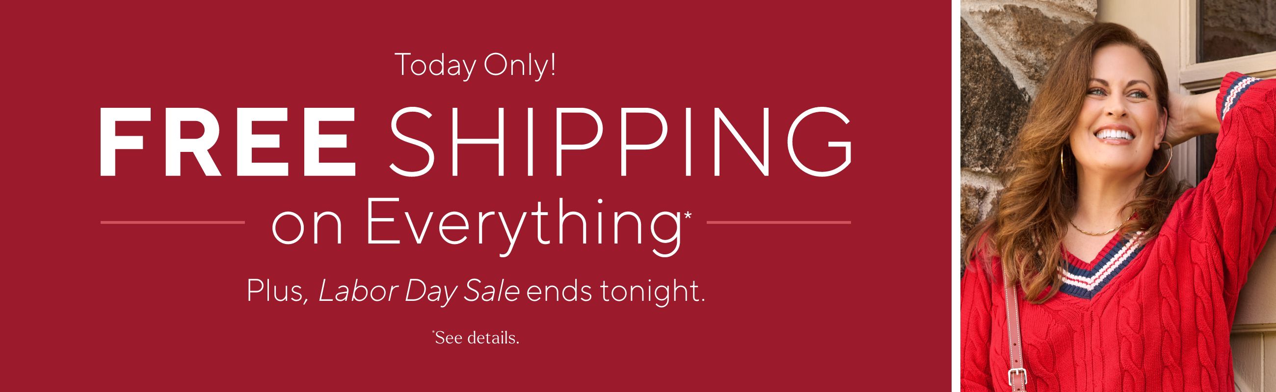 Today Only! Free Shipping on Everything* Plus, Labor Day Sale ends tonight. *See details.