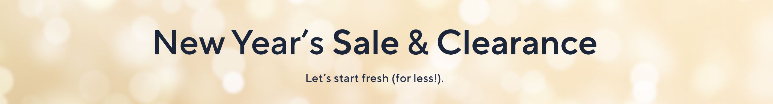 New Year's Sale & Clearance - Let’s start fresh (for less!). 	