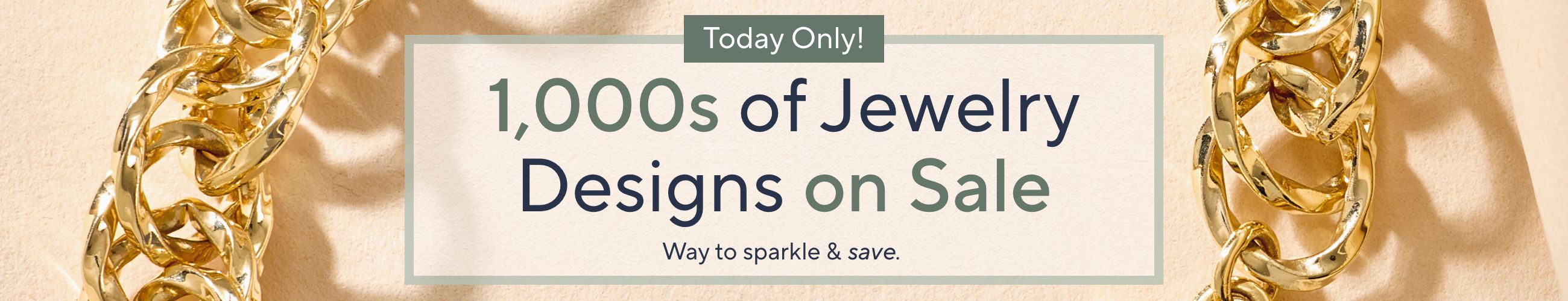 Today Only! 1,000s of Jewelry Designs on Sale: Way to sparkle & save.