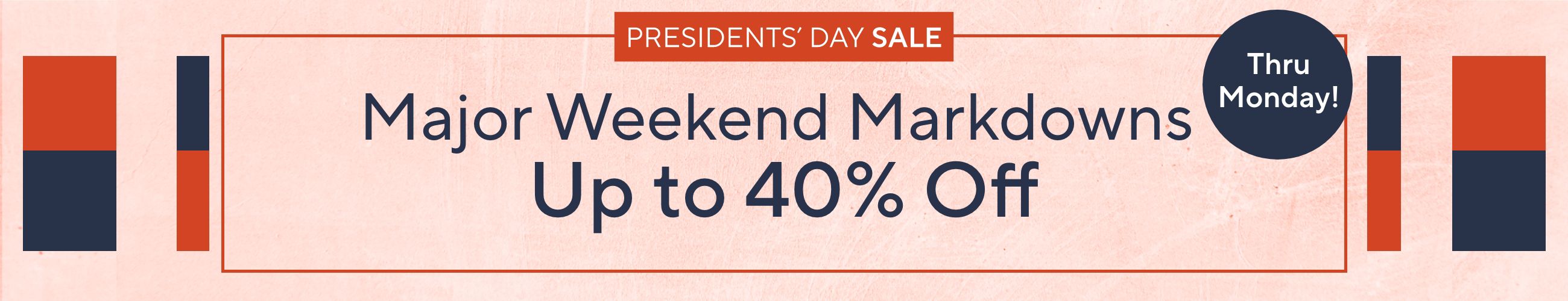 Thru Monday! Presidents' Day Sale: Major Weekend Markdowns Up to 40% Off
