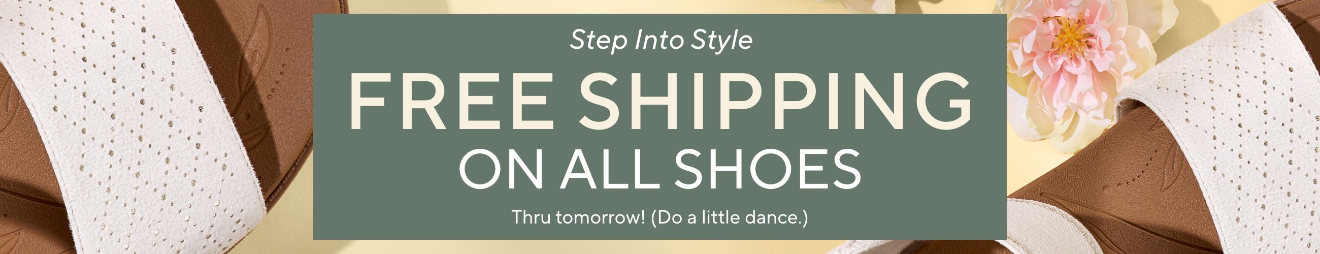 Step Into Style - Free Shipping on All Shoes. Thru tomorrow! (Do a little dance.)