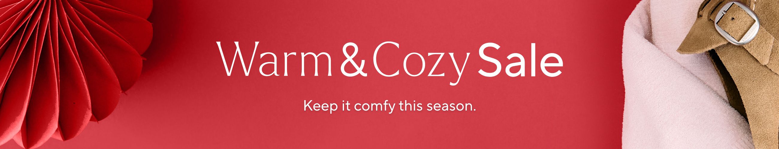 Warm & Cozy Sale: Keep it comfy this season. 