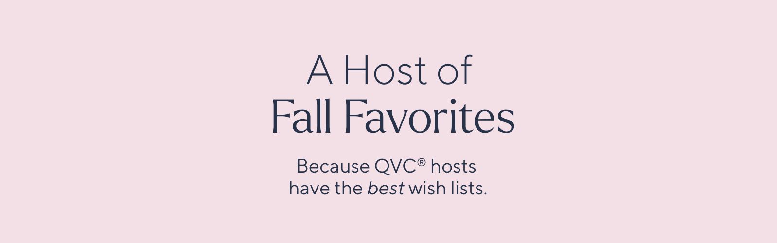 A Host of Fall Favorites: Because QVC® hosts have the best wish lists.