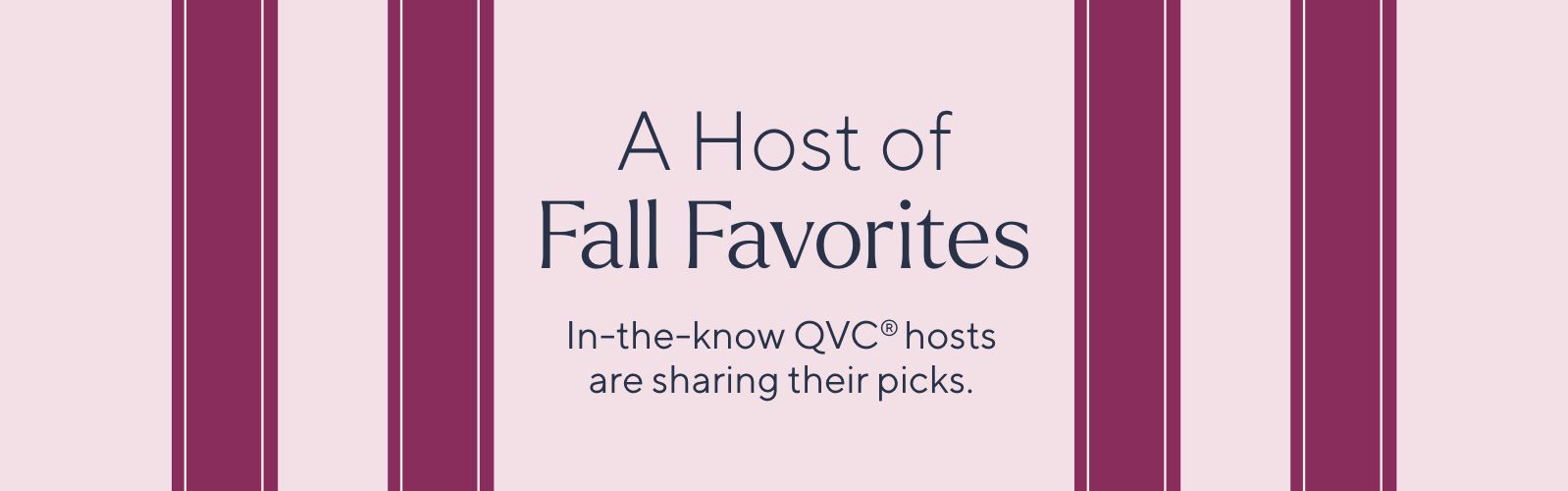 A Host of Fall Favorites: In-the-know QVC® hosts are sharing their picks.