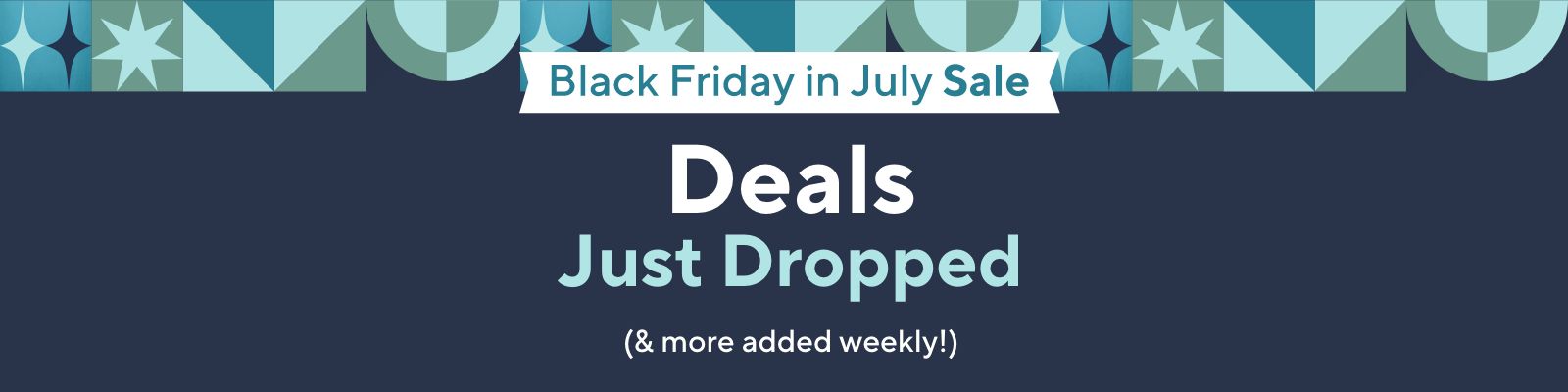 Black Friday in July Sale. Deals Just Dropped! See what's new this week. 