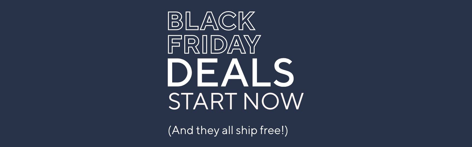 Black Friday Deals Start Now (And they all ship free!)