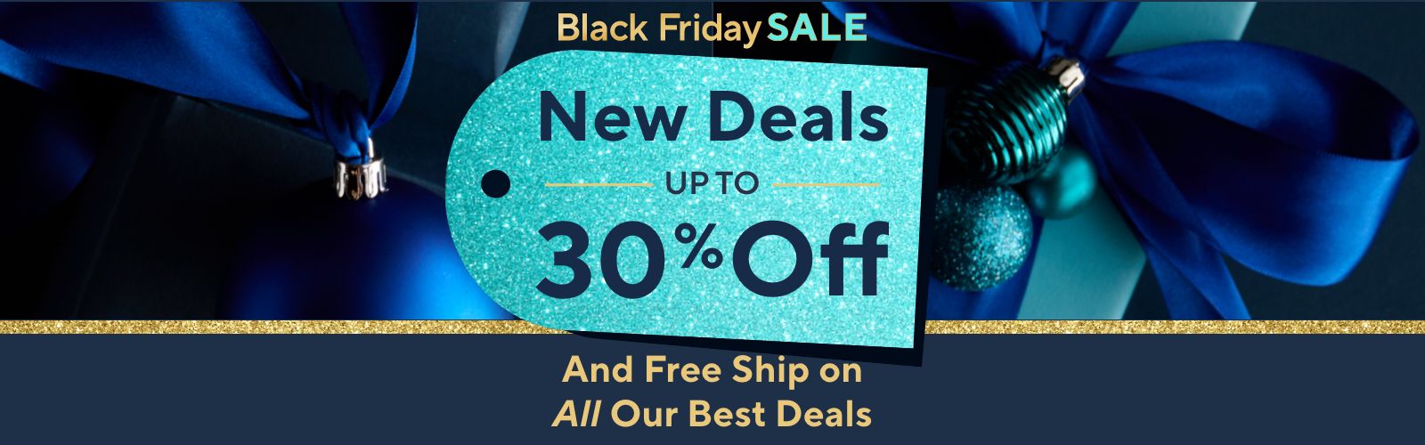 Black Friday Sale: New Deals Up to 30% Off And Free Ship on All Our Best Deals