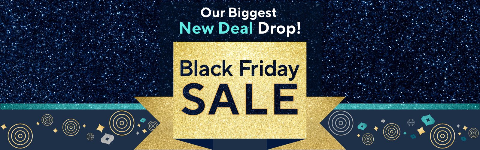 Black Friday Sale - Our Biggest New Deal Drop!