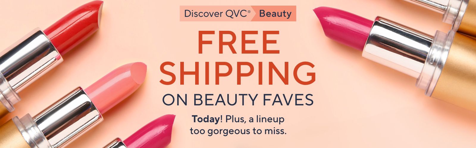 Discover QVC® Beauty: Free Shipping on Beauty Faves. Today! Plus, a lineup too gorgeous to miss. 