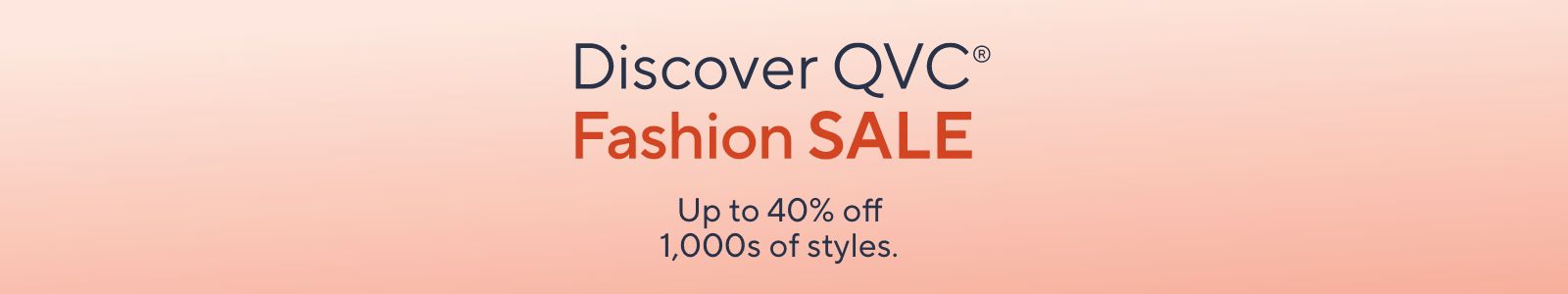 Discover QVC® Fashion Sale - Up to 40% off 1,000s of styles.