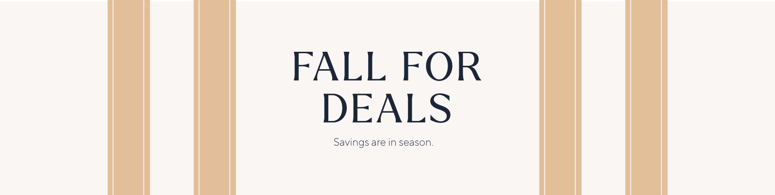 Fall for Deals - Savings are in season.