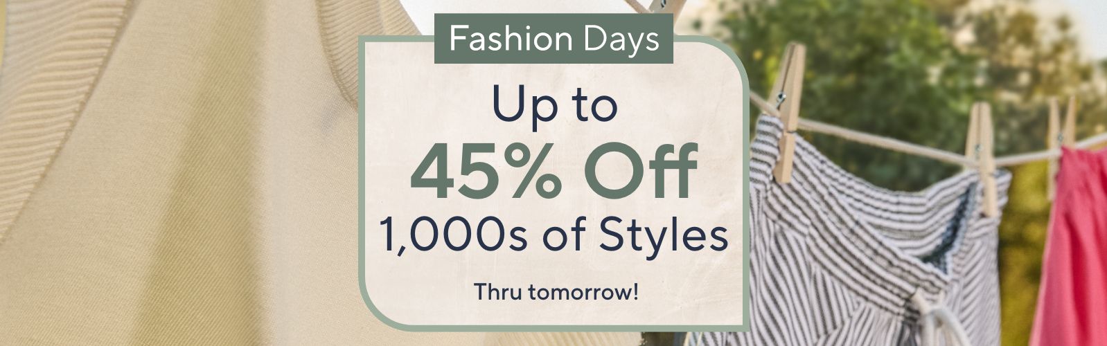 Fashion Days - Up to 45% Off 1,000s of Styles. Thru tomorrow!