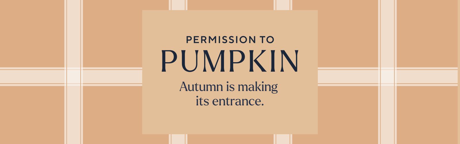 Permission to Pumpkin: Autumn is making its entrance.
