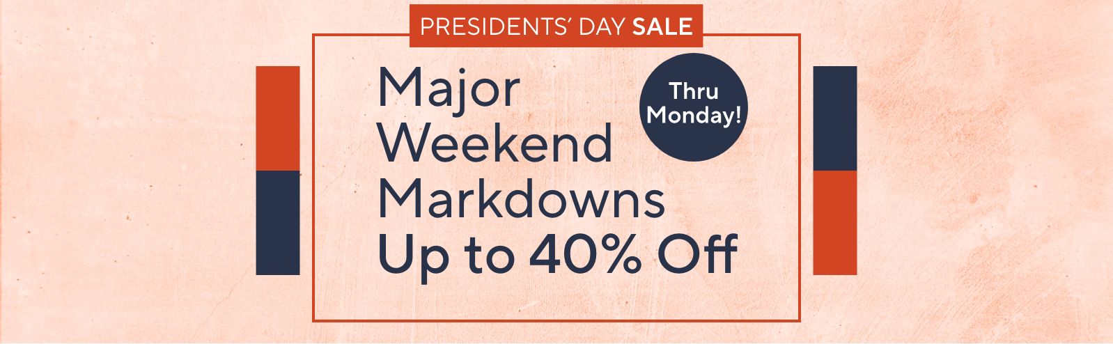 Thru Monday! Presidents' Day Sale:Major Weekend Markdowns Up to 40% Off