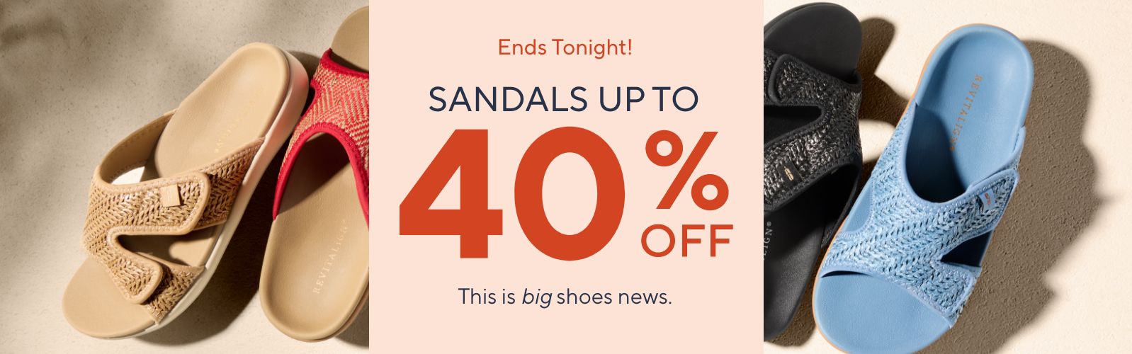 Ends Tonight!  Sandals Up to 40% Off. This is big shoes news. 