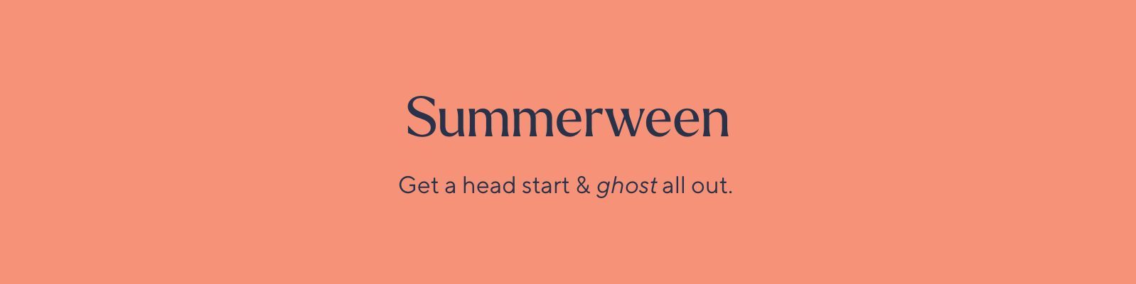 Summerween - Get a head start & ghost all out.