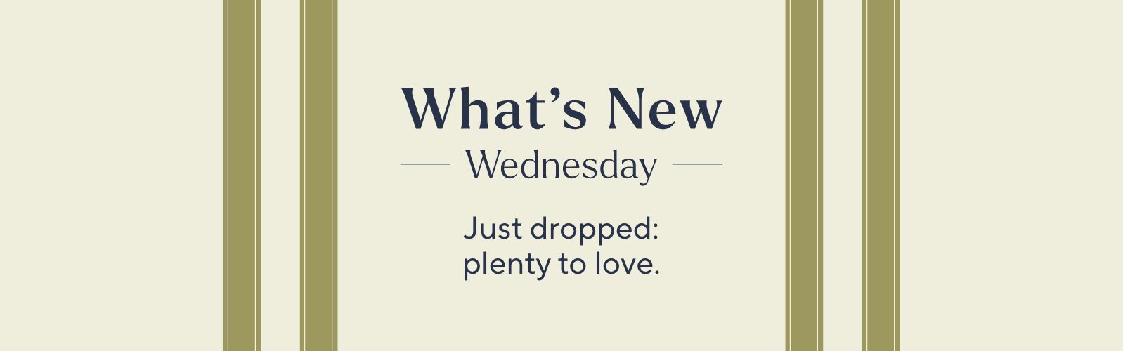 What's New Wednesday - Just dropped: plenty to love.