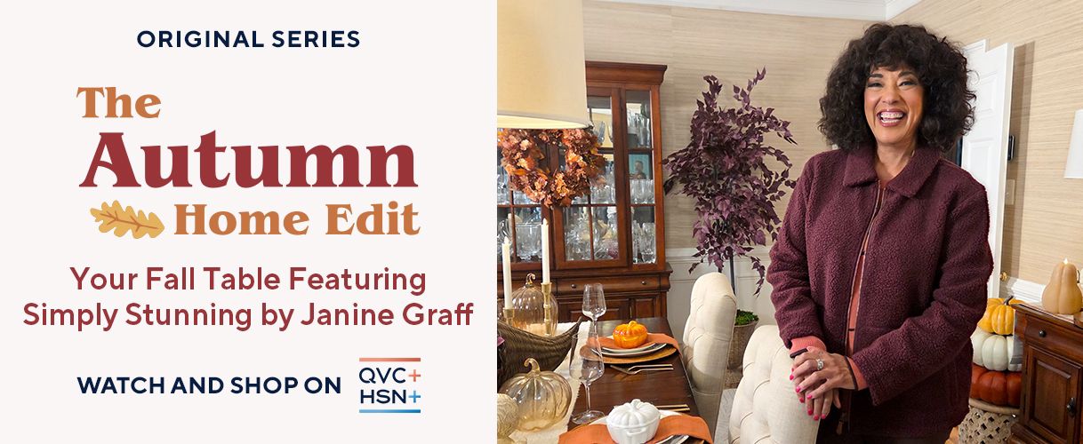 Original Series. The Autumn Home Edit: Your Fall Table, Featuring Simply Stunning by Janine Graff. Watch and Shop on QVC+ and HSN+.