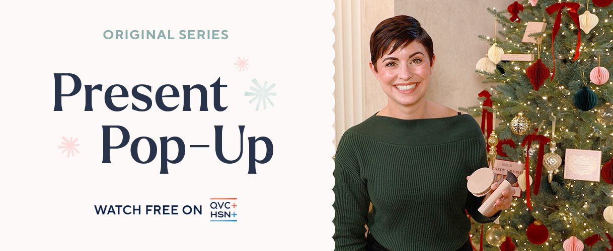 Original Series. Present Pop-Up. Watch and Shop on QVC+ and HSN+.