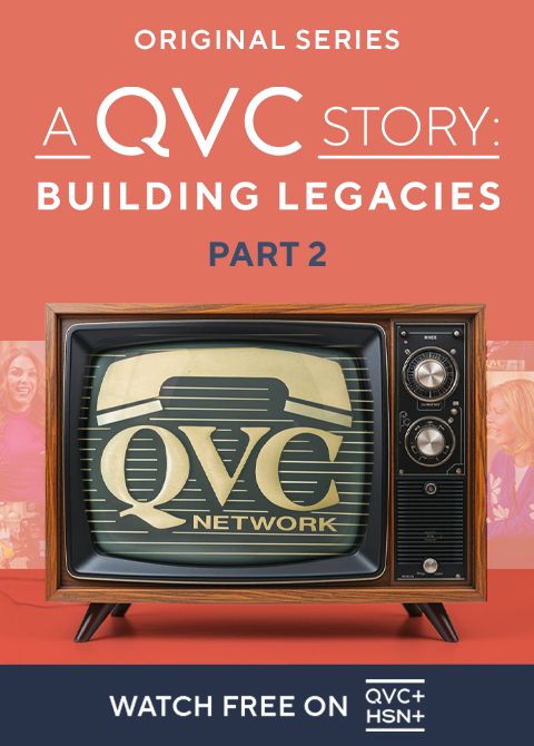 Original Series. A QVC Story: Building Legacies, Part 2. Watch Free on QVC+ and HSN+. 