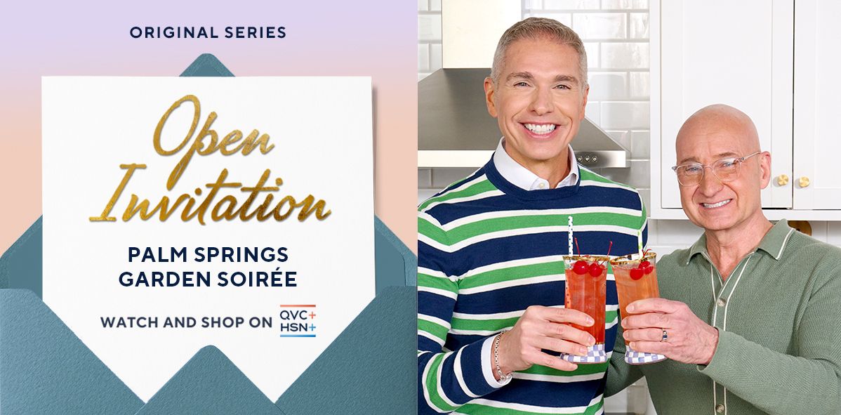 Original Series: Open Invitation. Palm Springs Garden Soirée. Watch and Shop on QVC+ and HSN+.