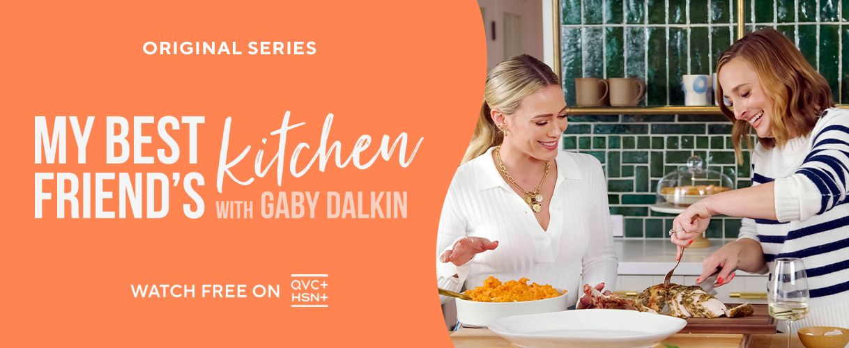 Original Series. My Best Friend's Kitchen with Gaby Dalkin. Watch Free on QVC+ and HSN+.