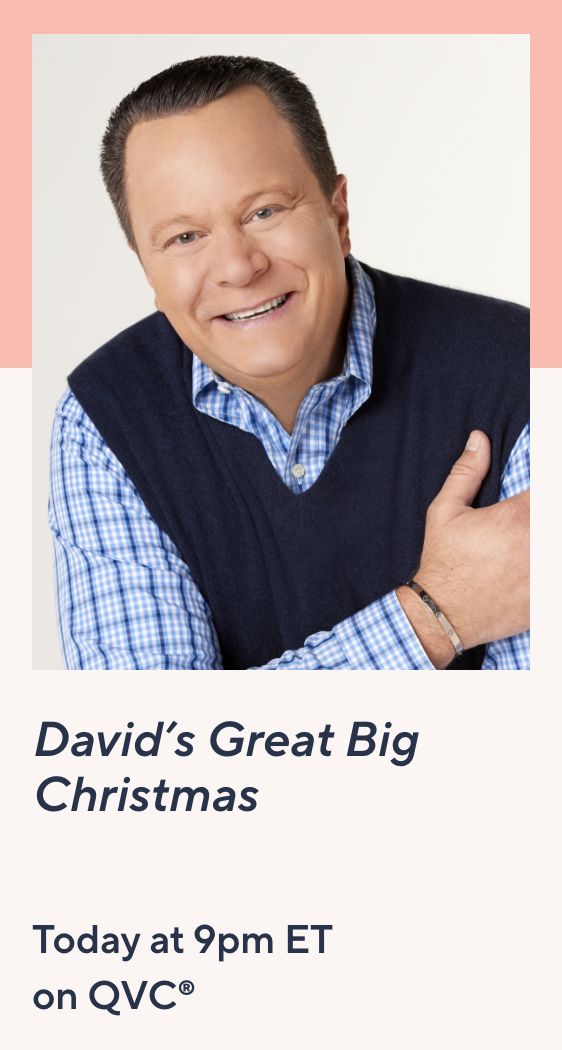 David’s Great Big Christmas Today at 9pm ET on QVC®