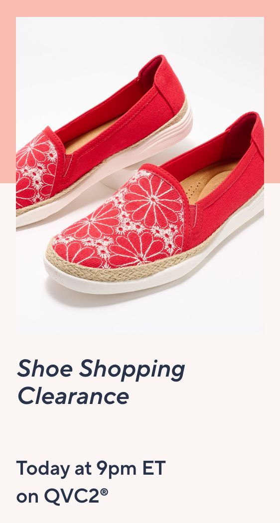 Shoe Shopping Clearance Today at 9pm ET on QVC2®