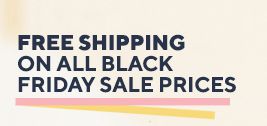 Free Shipping on All Black Friday Sale Prices