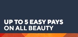 Up to 5 Easy Pays on all beauty