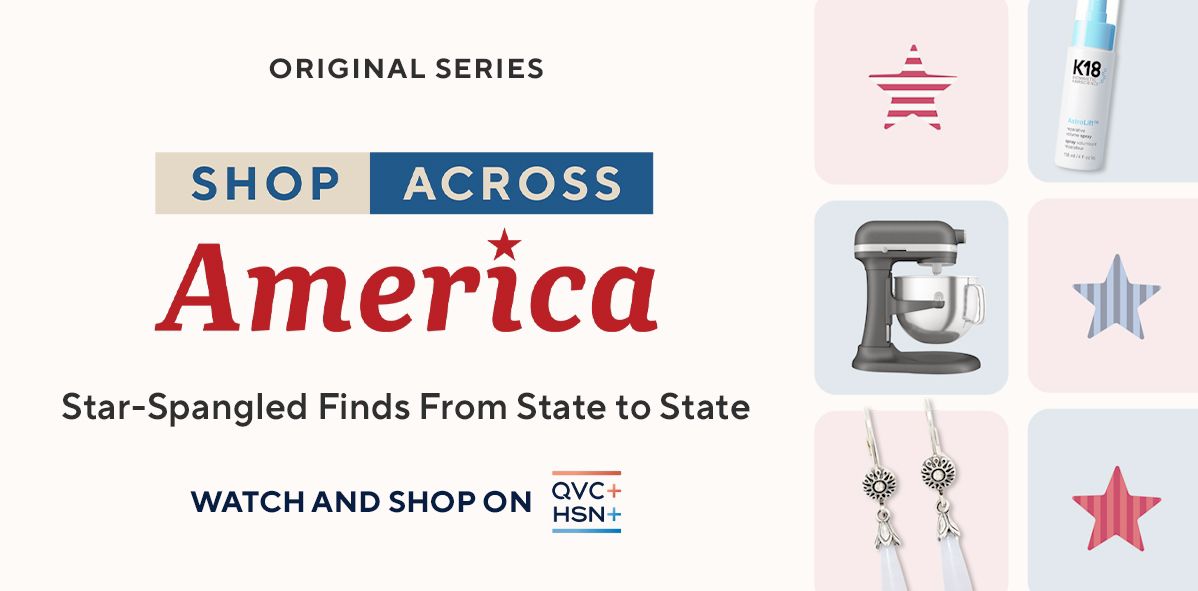 Original Series: Shop Across America. Star-Spangled Finds from State to State. Watch and Shop on QVC+ and HSN+. 