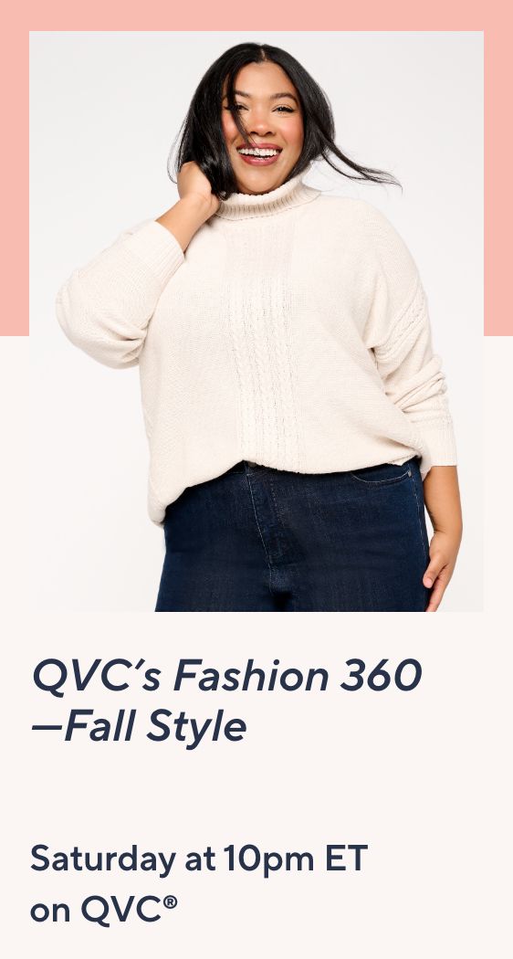 QVC’s Fashion 360—Fall Style Saturday at 10pm ET on QVC®