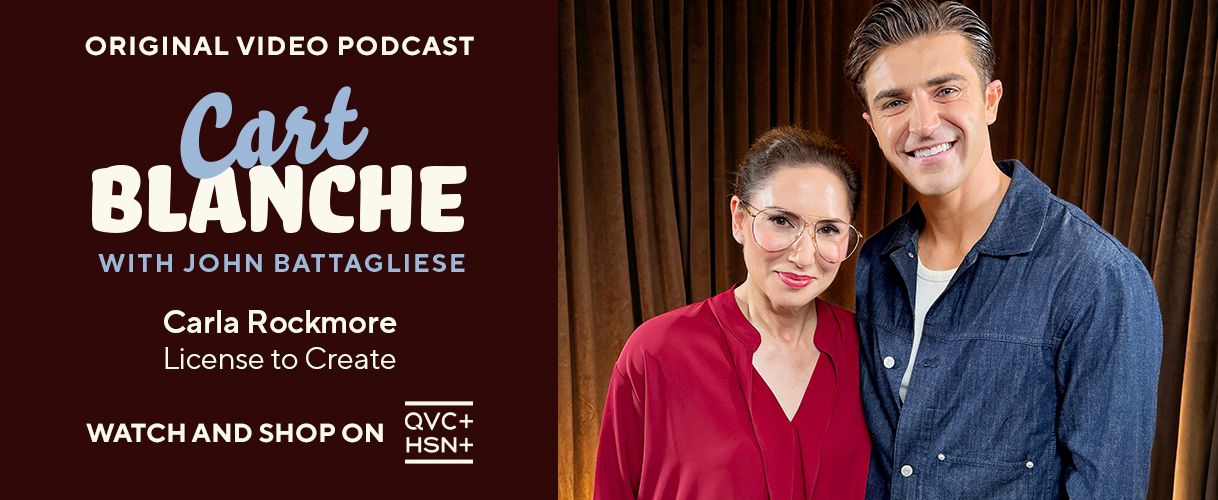 Original Video Podcast. Cart Blanche with John Battagliese: Carla Rockmore, License to Create.  Watch and Shop on QVC+ and HSN+.