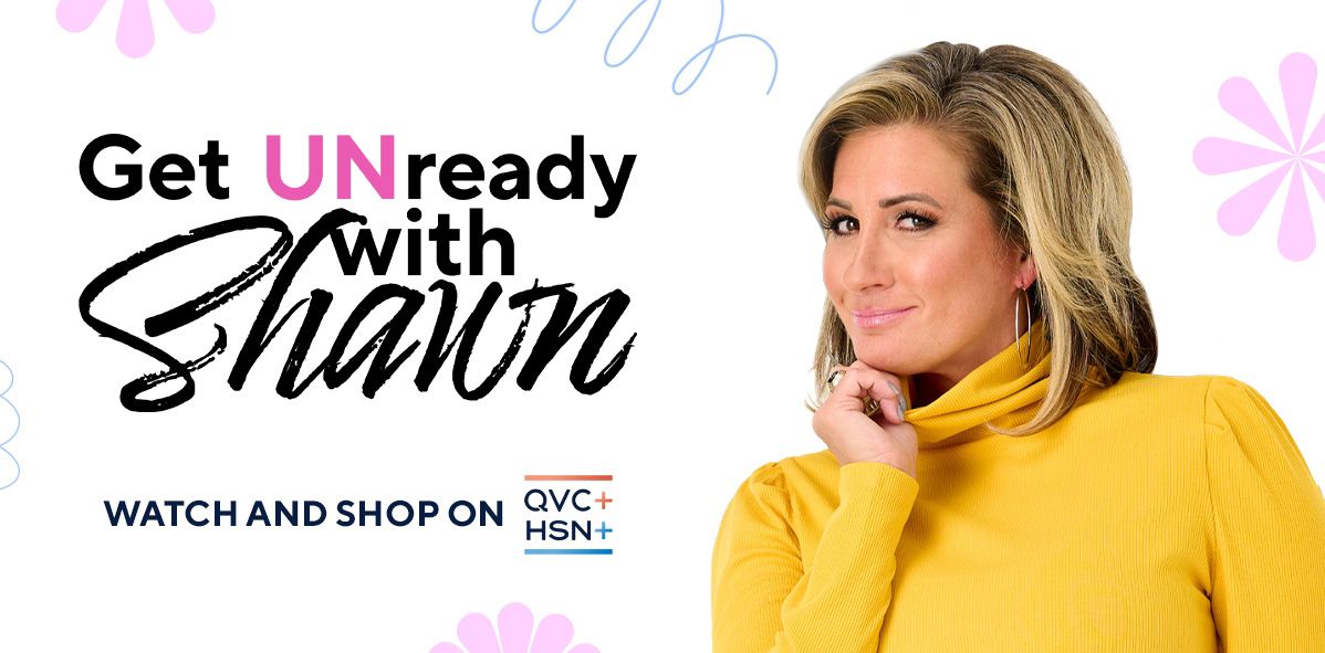 Get UNready with Shawn. Watch and Shop on QVC+ and HSN+.