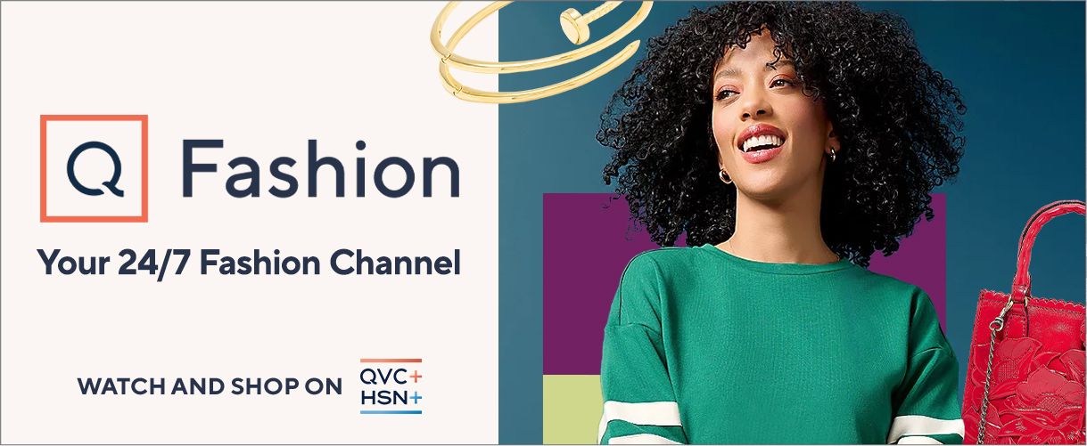 Q Fashion. Your 24/7 Fashion Channel. Watch and Shop on QVC+ and HSN+.