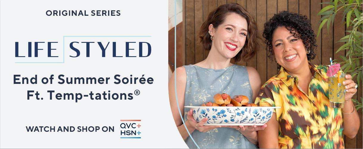 Original Series. LifeStyled: End of Summer Soirée, Featuring Temp-tations®. Watch and Shop on QVC+ and HSN+. 