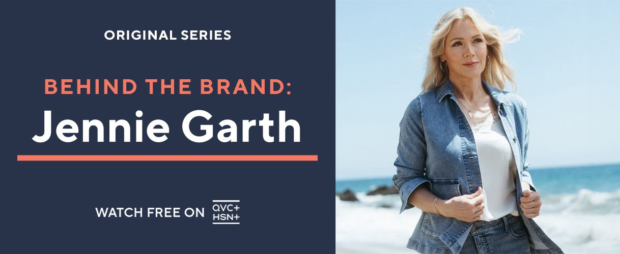 Original Series. Behind the Brand: Jennie Garth. Watch Free on QVC+ and HSN+.