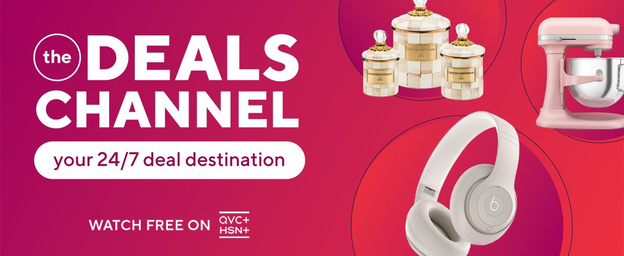 The Deals Channel. Your 24/7 Deal Destination. Watch  Free on QVC+and HSN+.