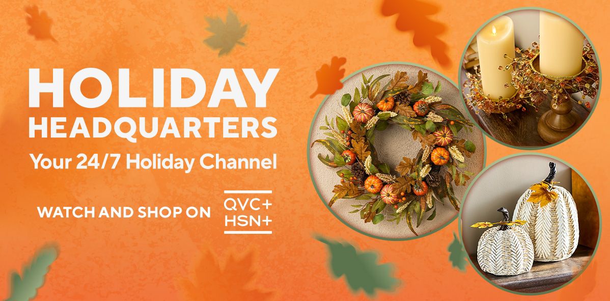 Holiday Headquarters: Your 24/7 Holiday Channel. Watch and Shop on QVC+ and HSN+.