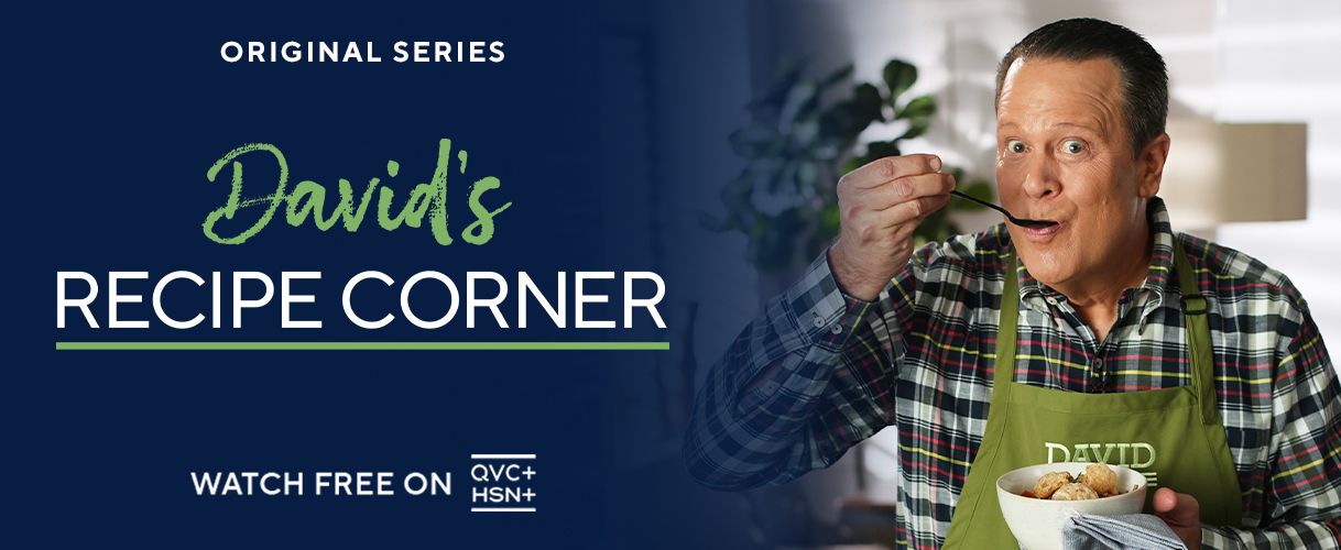 Original Series. David's Recipe Corner.  Watch Free on QVC+ and HSN+.