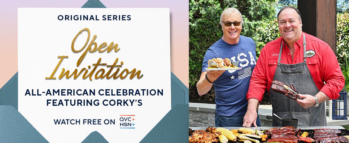 Original Series. Open Invitation: All-American Celebration, Featuring Corky's. Watch on QVC+ and HSN+.