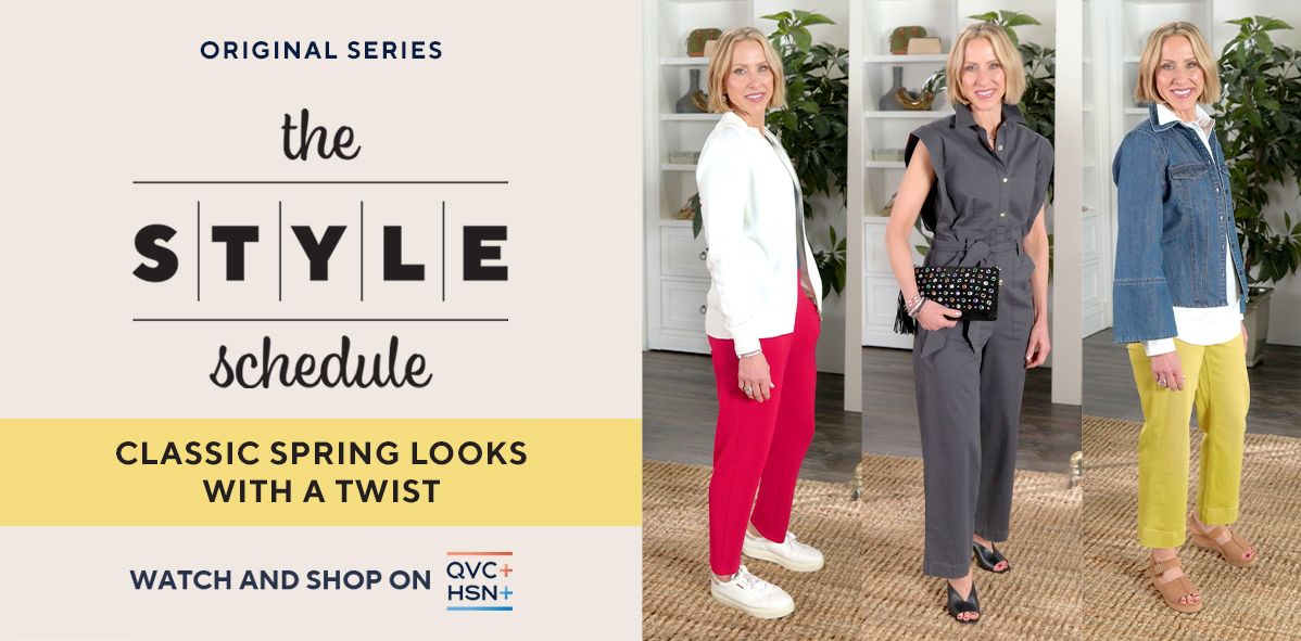 Original Series: The Style Schedule. Classic Spring Looks with a Twist. Watch on QVC+ and HSN+.