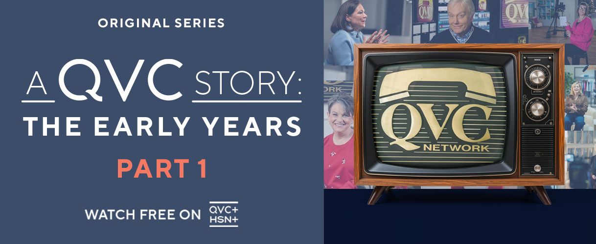 Original Series. A QVC Story: The Early Years. Part 1. Watch Free on QVC+ and HSN+.