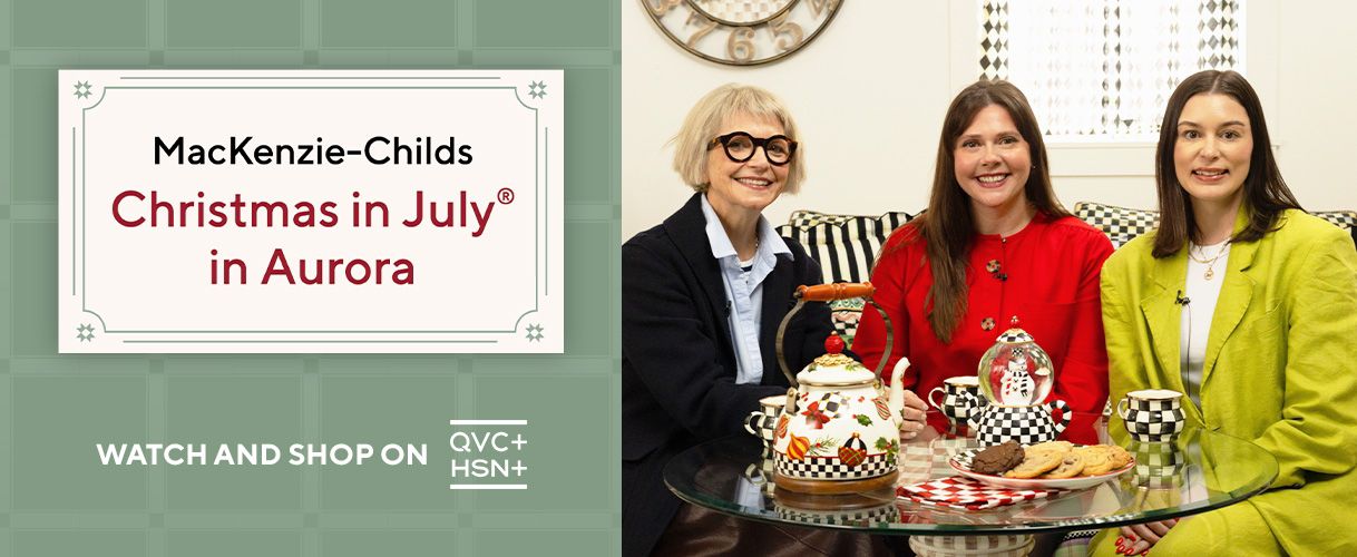 McKenzie-Childs Christmas in July® in Aurora. Watch and Shop on QVC+ and HSN+.