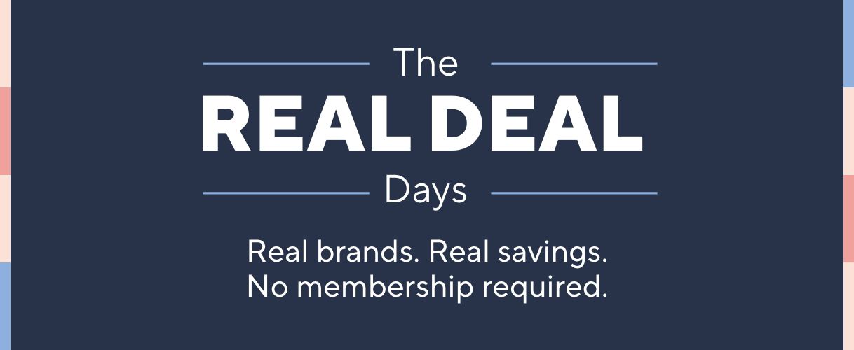 The Real Deal Days: Real brands. Real savings. No membership required.