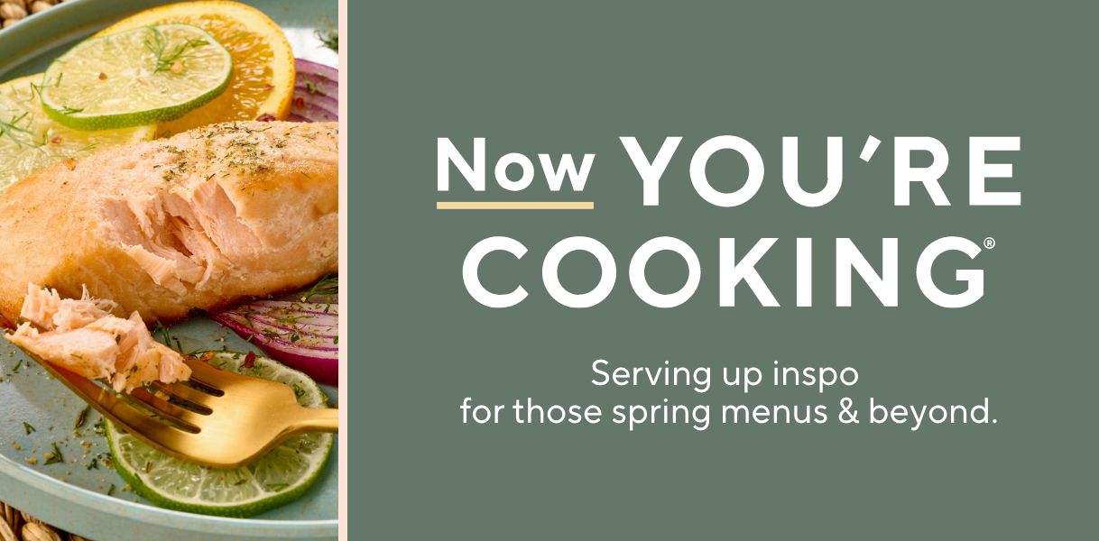 Now You're Cooking Day® - Serving up inspo for those spring menus & beyond.