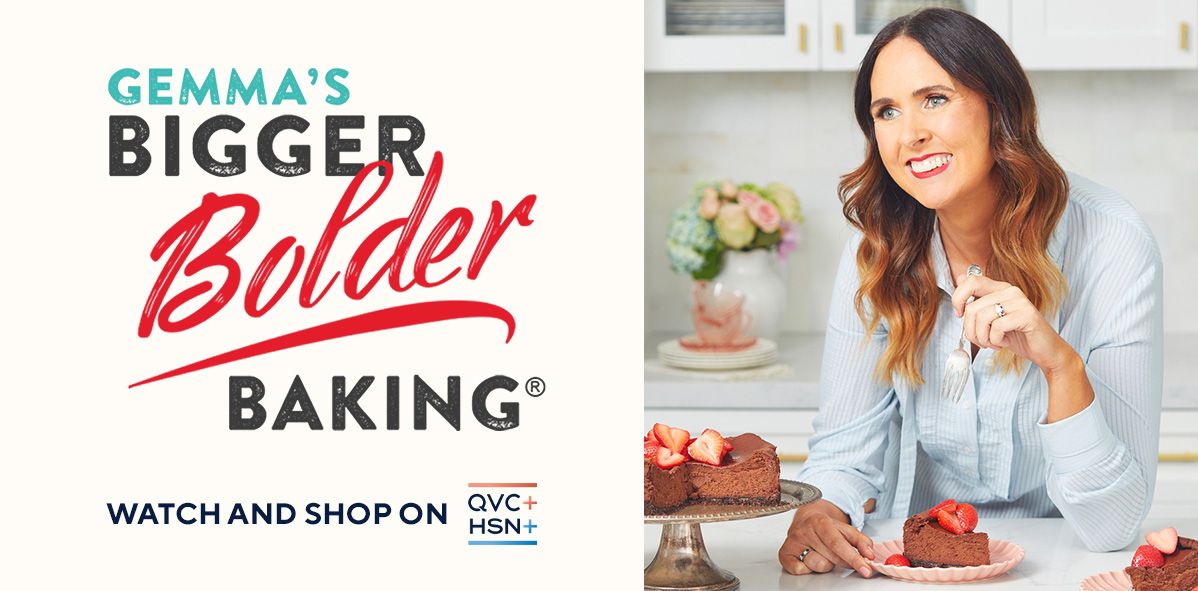 Gemma's Bigger Bolder Baking. Watch and Shop on QVC+ and HSN+.